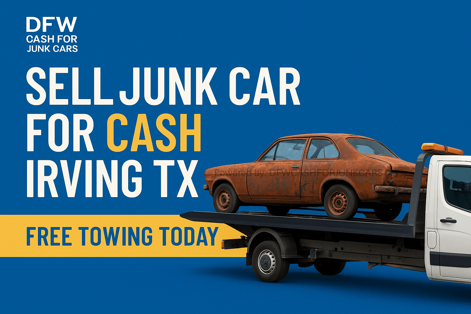 Tow truck carrying a rusted vehicle with bold text overlay: Sell Junk Car for Cash Irving TX – DFW Cash for Junk Cars