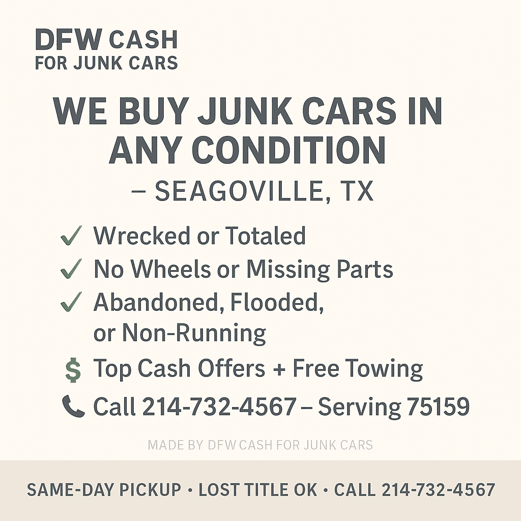 DFW Cash for Junk Cars advertisement promoting junk car removal services in Seagoville, TX, highlighting cash offers, free towing, and vehicle conditions accepted.